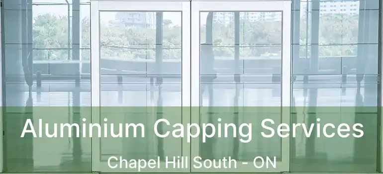  Aluminium Capping Services Chapel Hill South - ON