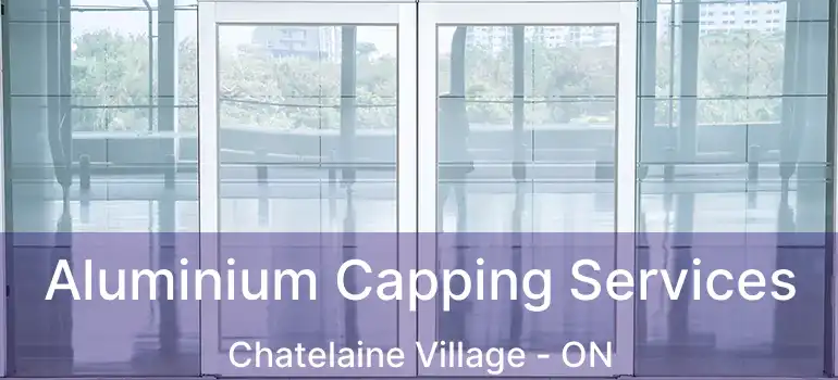  Aluminium Capping Services Chatelaine Village - ON
