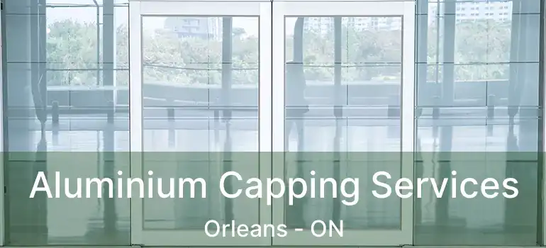  Aluminium Capping Services Orleans - ON