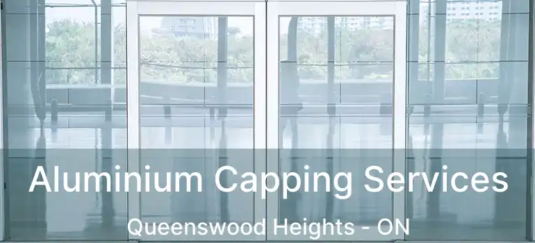  Aluminium Capping Services Queenswood Heights - ON