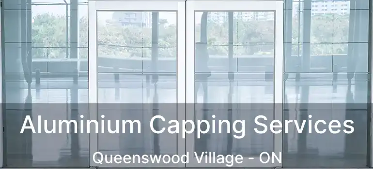  Aluminium Capping Services Queenswood Village - ON
