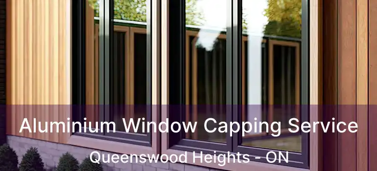  Aluminium Window Capping Service Queenswood Heights - ON