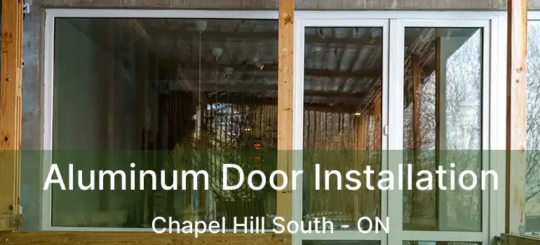  Aluminum Door Installation Chapel Hill South - ON