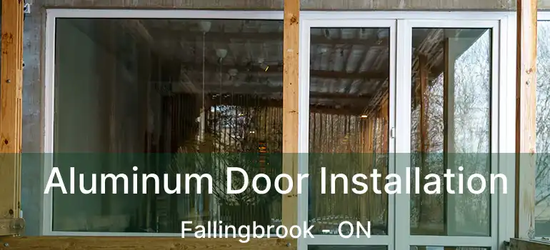  Aluminum Door Installation Fallingbrook - ON