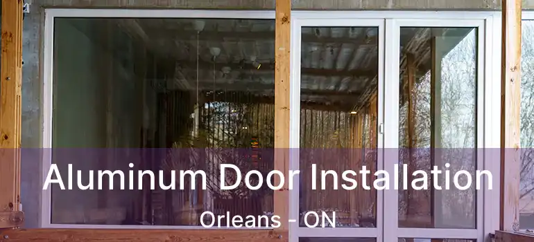  Aluminum Door Installation Orleans - ON
