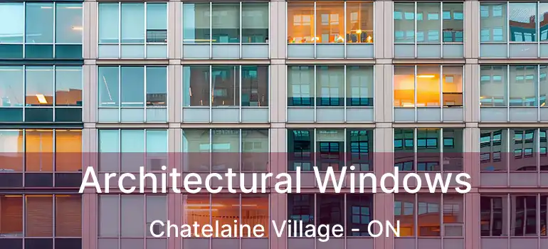  Architectural Windows Chatelaine Village - ON