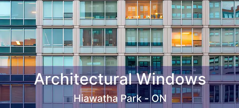  Architectural Windows Hiawatha Park - ON