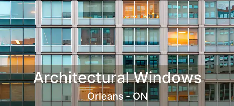  Architectural Windows Orleans - ON