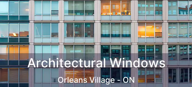  Architectural Windows Orleans Village - ON