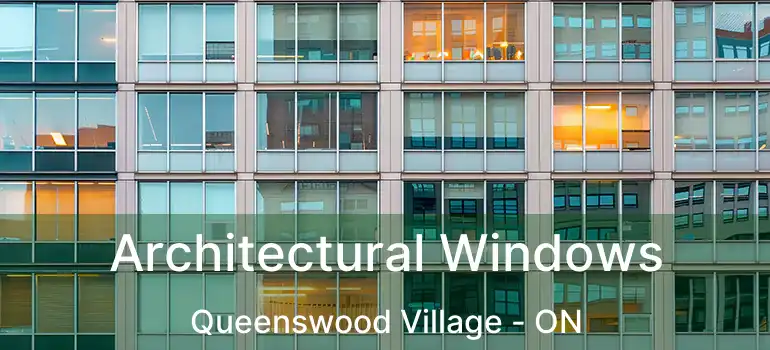  Architectural Windows Queenswood Village - ON