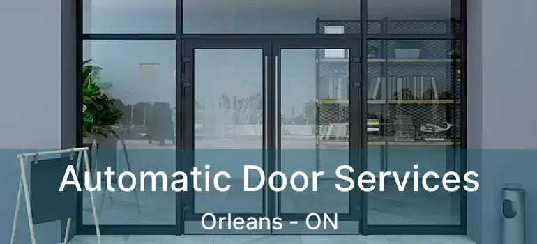  Automatic Door Services Orleans - ON