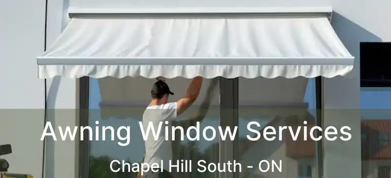  Awning Window Services Chapel Hill South - ON
