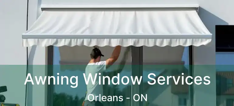  Awning Window Services Orleans - ON