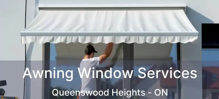  Awning Window Services Queenswood Heights - ON
