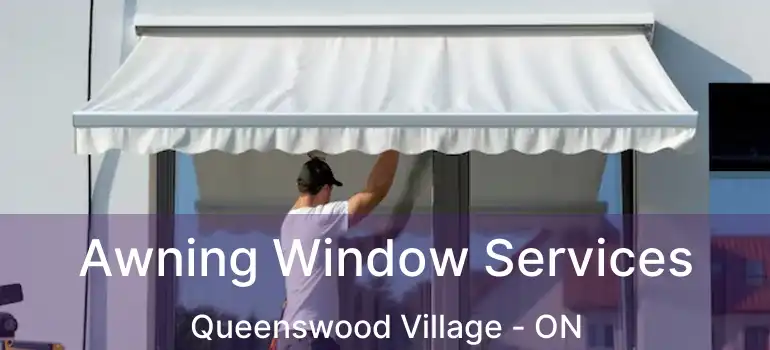  Awning Window Services Queenswood Village - ON