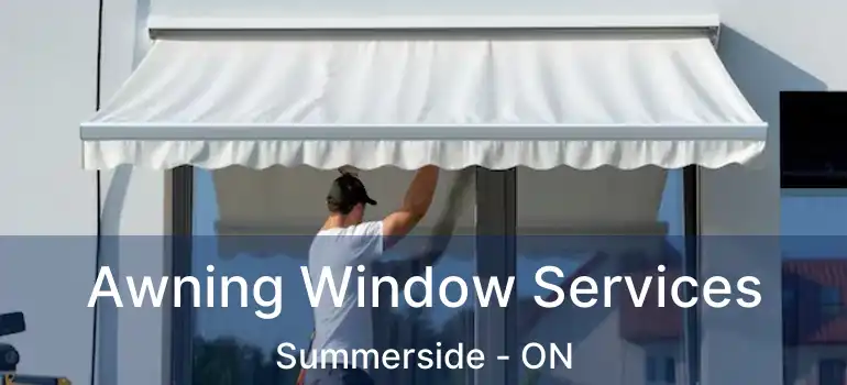  Awning Window Services Summerside - ON
