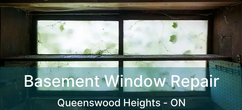  Basement Window Repair Queenswood Heights - ON