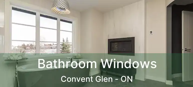  Bathroom Windows Convent Glen - ON