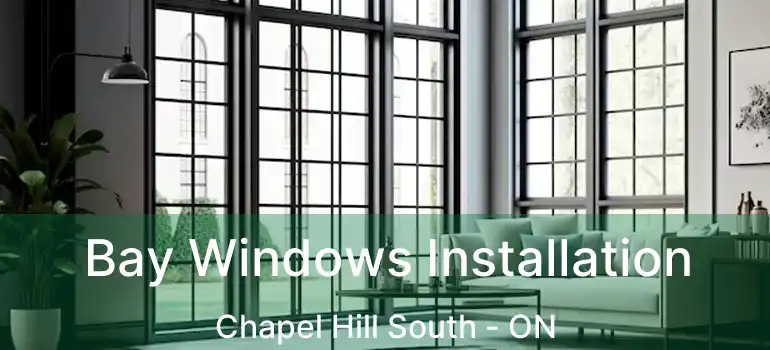  Bay Windows Installation Chapel Hill South - ON