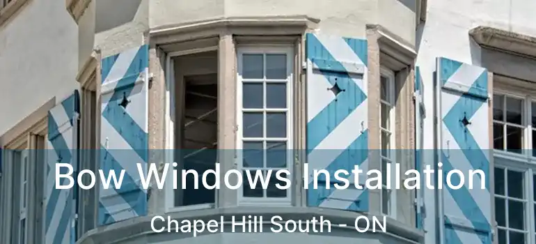  Bow Windows Installation Chapel Hill South - ON