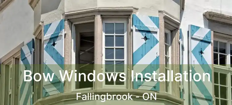  Bow Windows Installation Fallingbrook - ON