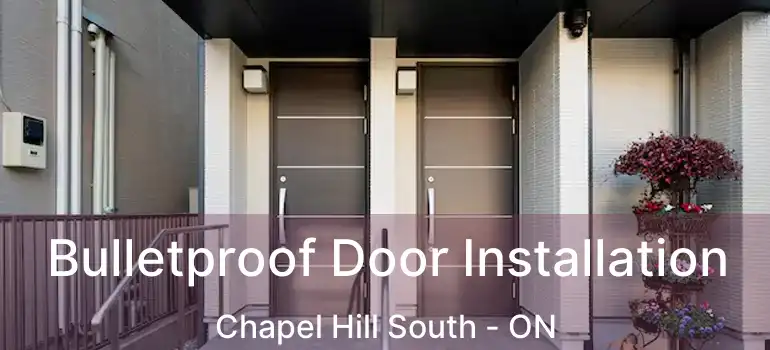 Bulletproof Door Installation Chapel Hill South - ON