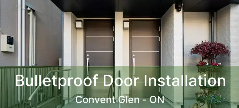  Bulletproof Door Installation Convent Glen - ON