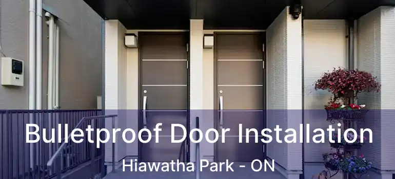  Bulletproof Door Installation Hiawatha Park - ON