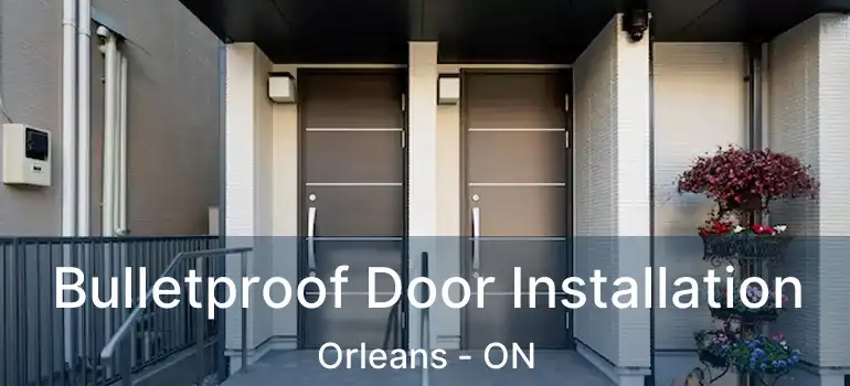  Bulletproof Door Installation Orleans - ON