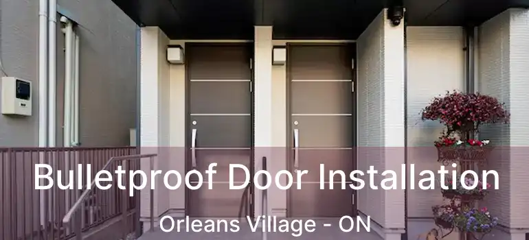  Bulletproof Door Installation Orleans Village - ON