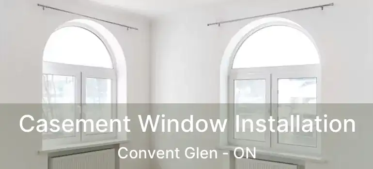  Casement Window Installation Convent Glen - ON