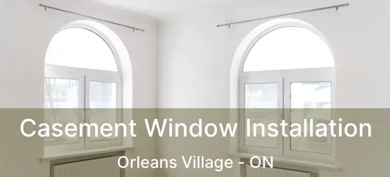  Casement Window Installation Orleans Village - ON