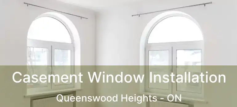 Casement Window Installation Queenswood Heights - ON