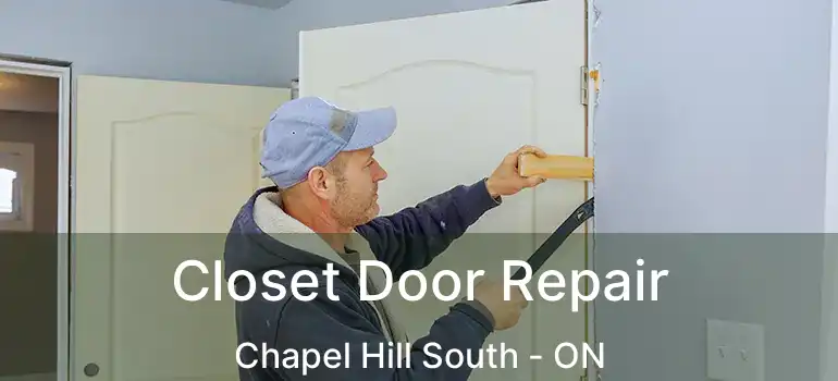  Closet Door Repair Chapel Hill South - ON
