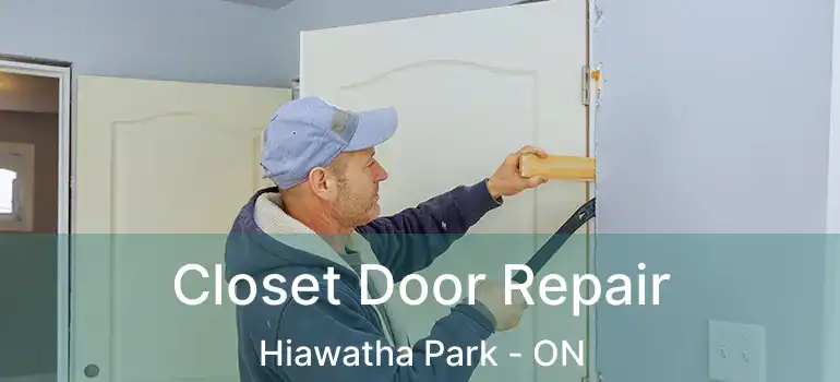  Closet Door Repair Hiawatha Park - ON
