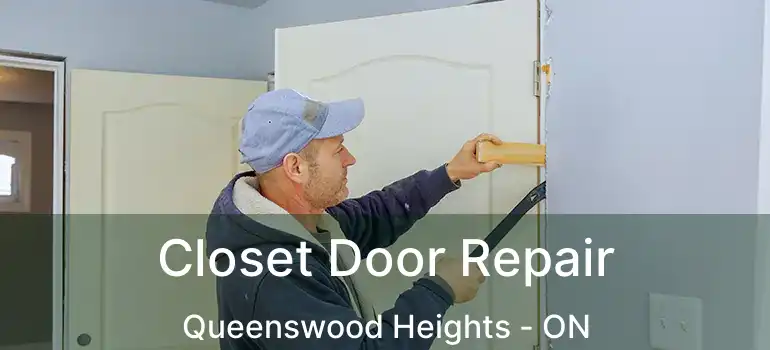  Closet Door Repair Queenswood Heights - ON