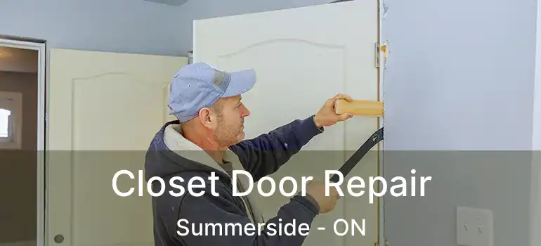  Closet Door Repair Summerside - ON