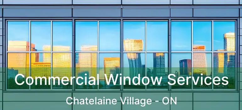  Commercial Window Services Chatelaine Village - ON