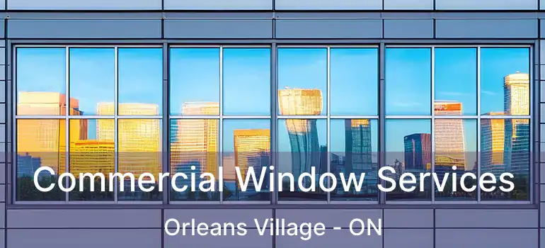  Commercial Window Services Orleans Village - ON