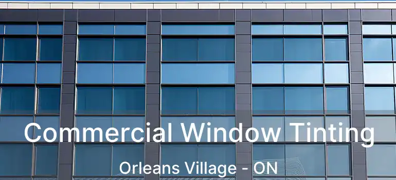  Commercial Window Tinting Orleans Village - ON