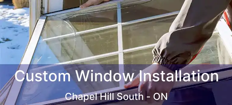  Custom Window Installation Chapel Hill South - ON