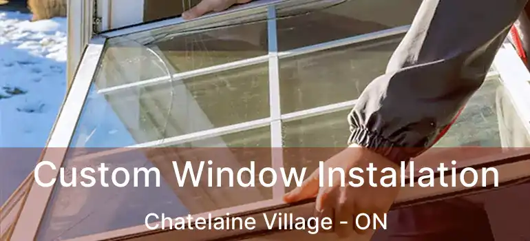  Custom Window Installation Chatelaine Village - ON