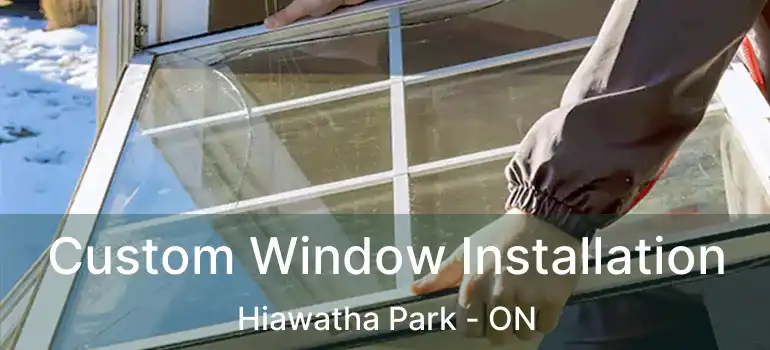  Custom Window Installation Hiawatha Park - ON