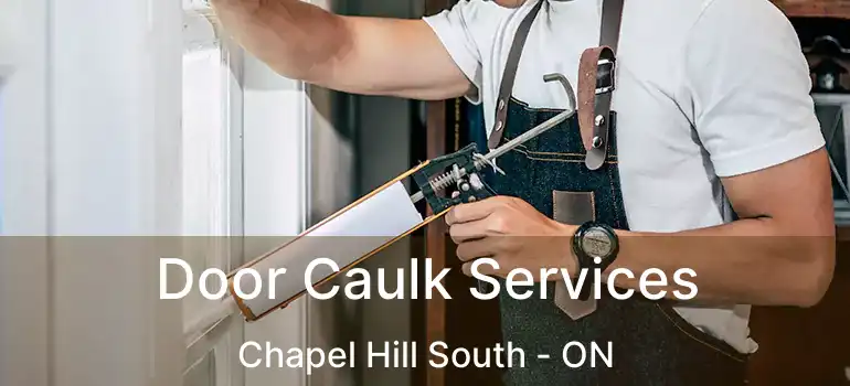  Door Caulk Services Chapel Hill South - ON