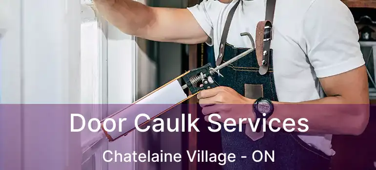  Door Caulk Services Chatelaine Village - ON