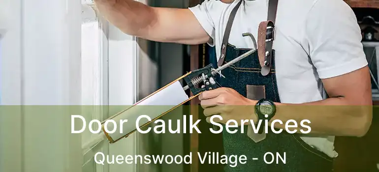  Door Caulk Services Queenswood Village - ON