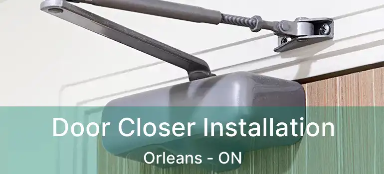  Door Closer Installation Orleans - ON