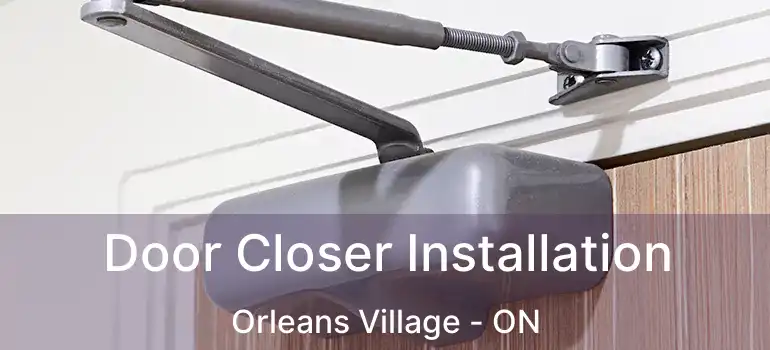  Door Closer Installation Orleans Village - ON