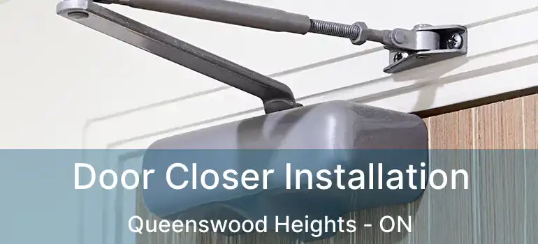  Door Closer Installation Queenswood Heights - ON