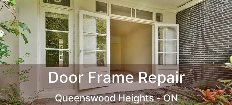  Door Frame Repair Queenswood Heights - ON